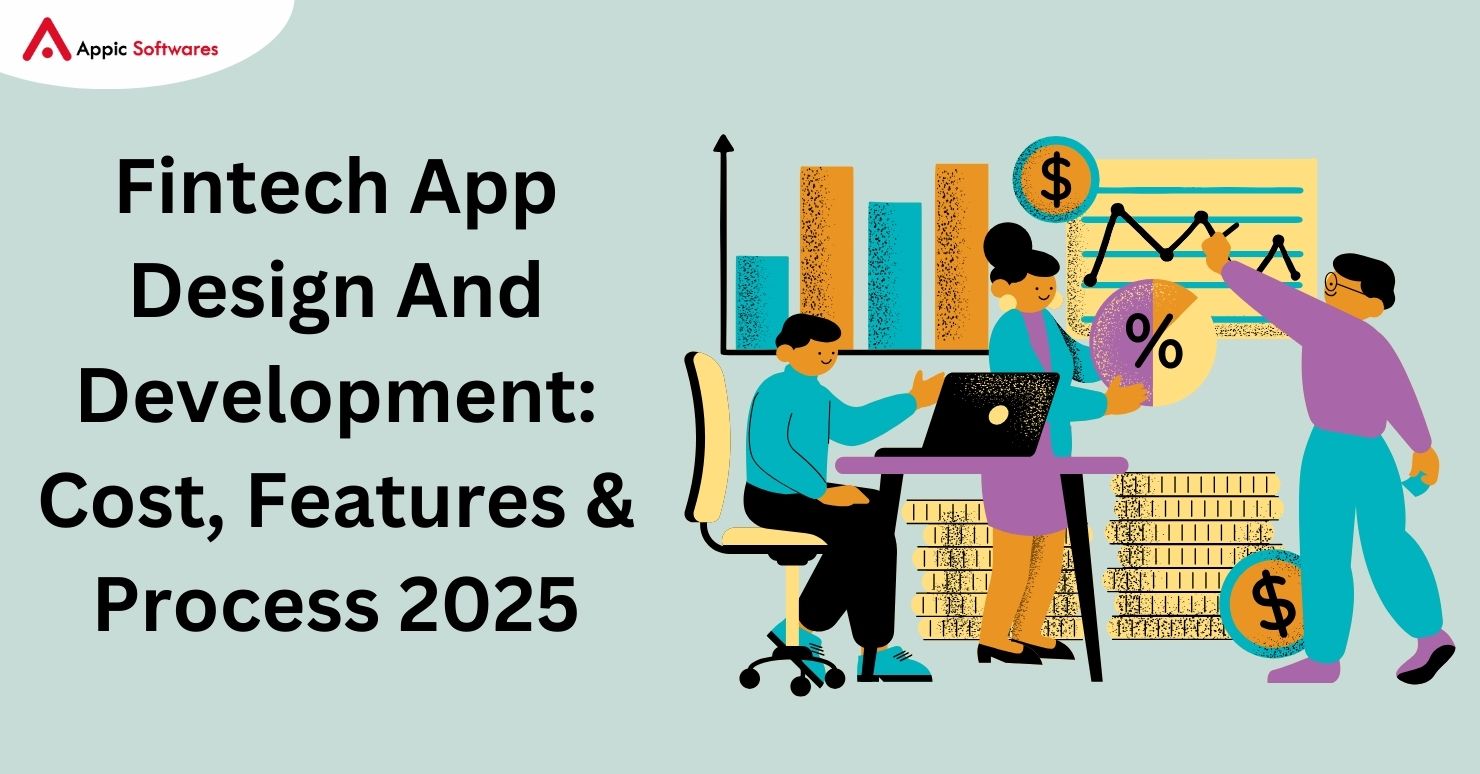 Fintech App Design And Development: Cost, Features & Process 2025